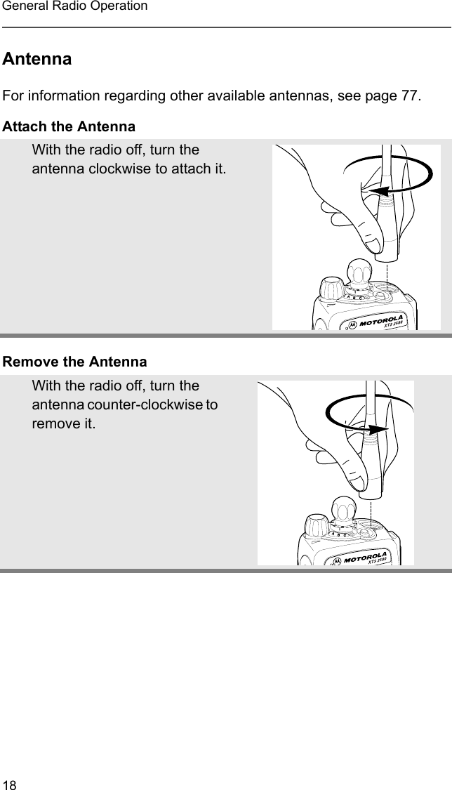 18General Radio OperationAntennaFor information regarding other available antennas, see page 77.Attach the AntennaRemove the AntennaWith the radio off, turn the antenna clockwise to attach it.With the radio off, turn the antenna counter-clockwise to remove it.