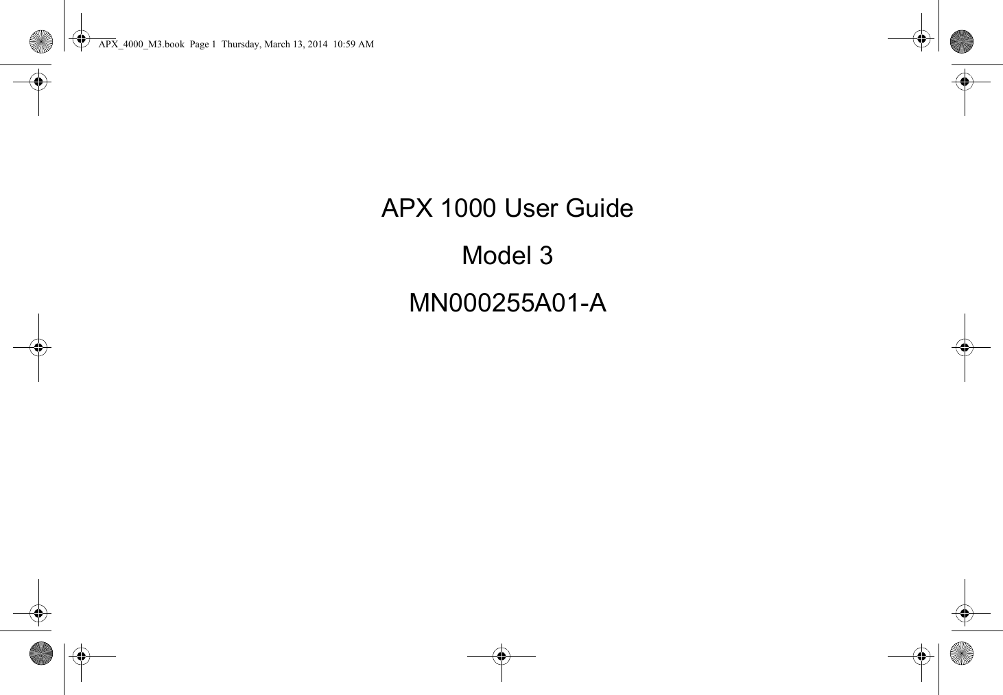 APX 1000 User GuideModel 3 MN000255A01-AAPX_4000_M3.book  Page 1  Thursday, March 13, 2014  10:59 AM