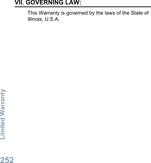 VII. GOVERNING LAW:This Warranty is governed by the laws of the State ofIllinois, U.S.A.Limited Warranty252English