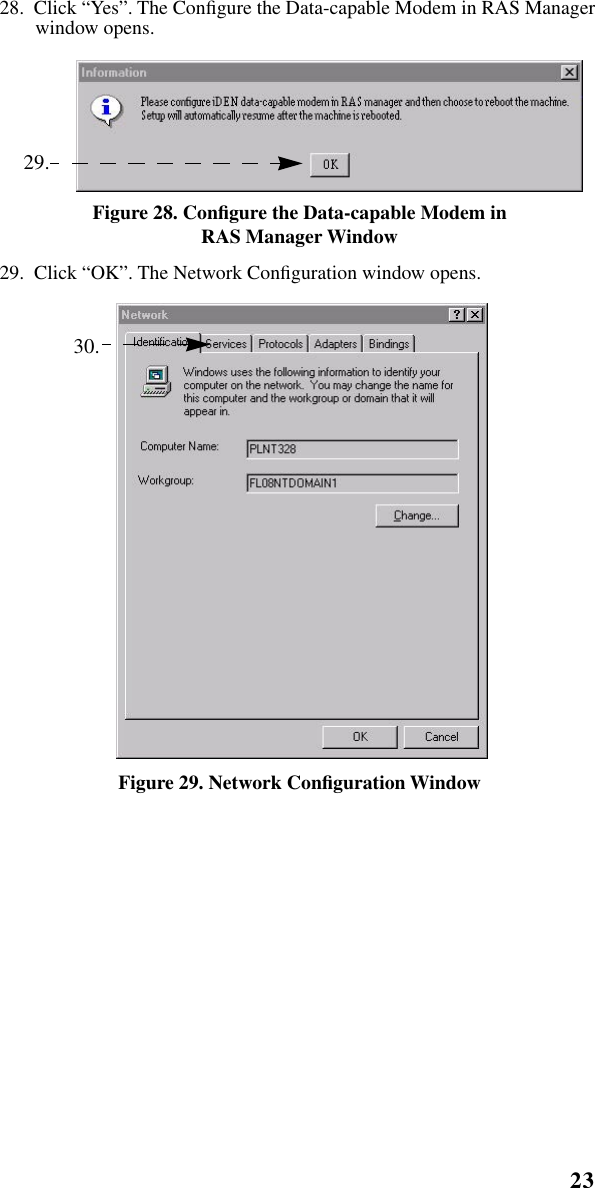 23   Installation Instructions28.  Click “Yes”. The Conﬁgure the Data-capable Modem in RAS Manager window opens. Figure 28. Conﬁgure the Data-capable Modem in RAS Manager Window29.  Click “OK”. The Network Conﬁguration window opens.Figure 29. Network Conﬁguration Window 29. 30.
