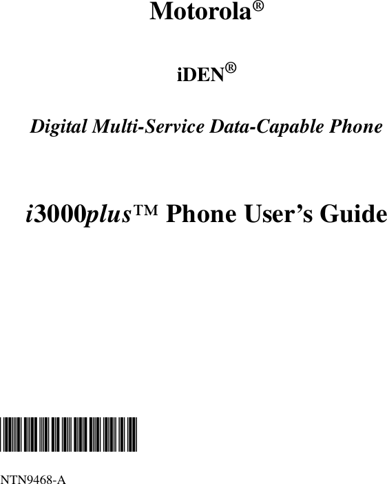 Motorola®iDEN®Digital Multi-Service Data-Capable Phonei3000plus™ Phone User’s Guide @NTN9468A@NTN9468-A
