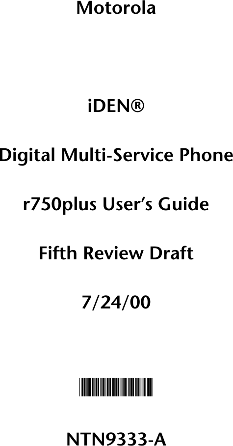 MotorolaiDEN®Digital Multi-Service Phoner750plus User’s GuideFifth Review Draft7/24/00@NTN9333A@NTN9333-A