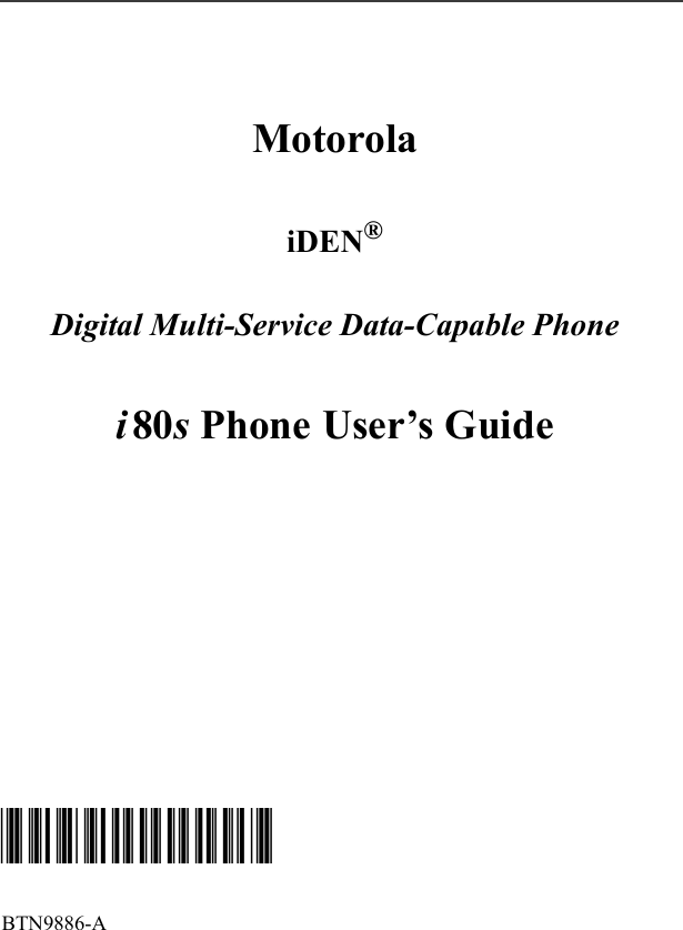                                                                                                                                                                                                                                                                                                                                                                                                        MotorolaiDEN®Digital Multi-Service Data-Capable Phonei80s Phone User’s Guide @NTN9886A@BTN9886-A