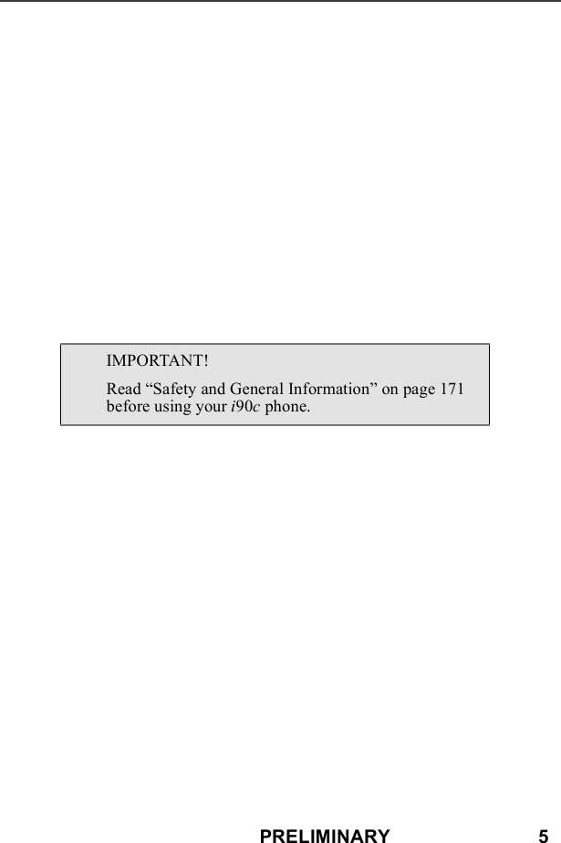 PRELIMINARY                            5IMPORTANT!Read “Safety and General Information” on page 171 before using your i90c phone.