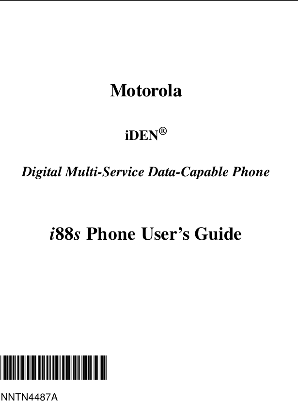 MotorolaiDEN®Digital Multi-Service Data-Capable Phonei88sPhone User’s Guide@NNTN4487A@NNTN4487A