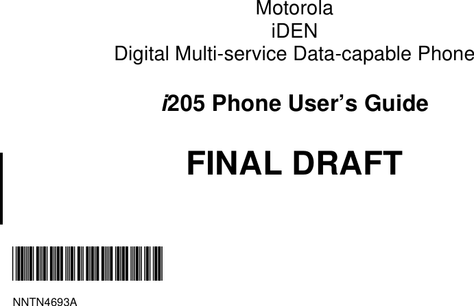 MotorolaiDENDigital Multi-service Data-capable Phonei205 Phone User’s GuideFINAL DRAFT@NNTN4693A@NNTN4693A