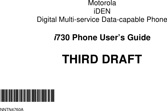 MotorolaiDENDigital Multi-service Data-capable Phonei730 Phone User’s GuideTHIRD DRAFT@NNTN4760A@NNTN4760A