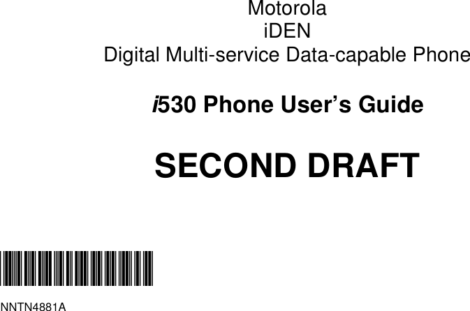 MotorolaiDENDigital Multi-service Data-capable Phonei530 Phone User’s GuideSECOND DRAFT@NNTN4881A@NNTN4881A