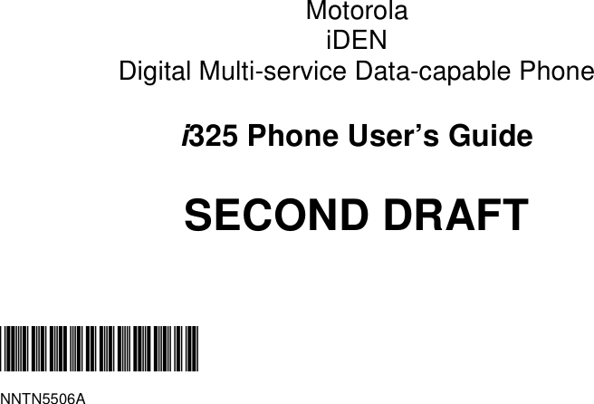 MotorolaiDENDigital Multi-service Data-capable Phonei325 Phone User’s GuideSECOND DRAFT@NNTN5506A@NNTN5506A