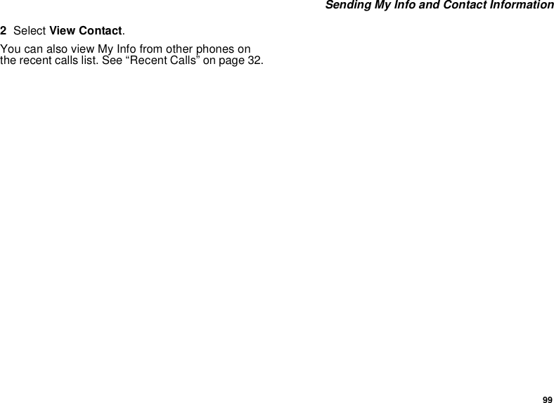 99 Sending My Info and Contact Information2Select View Contact.You can also view My Info from other phones on the recent calls list. See “Recent Calls” on page 32.