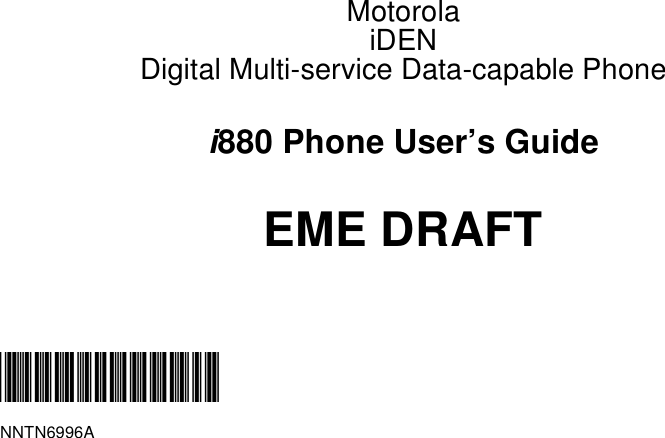 MotorolaiDENDigital Multi-service Data-capable Phonei880 Phone User’s GuideEME DRAFT@NNTN6996A@NNTN6996A