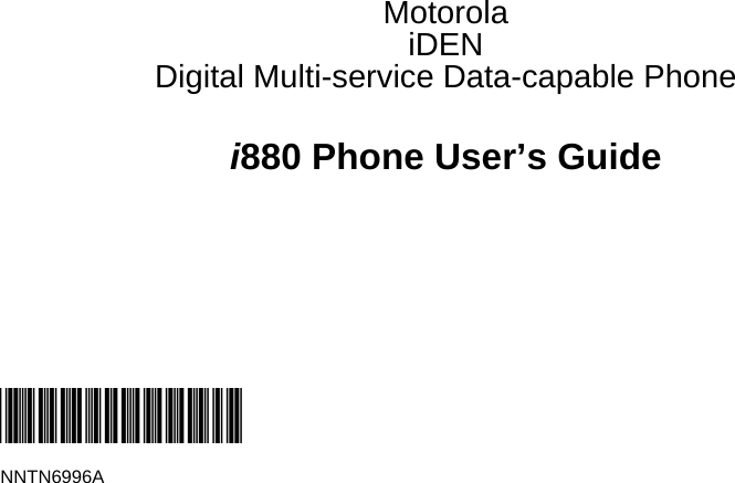 MotorolaiDENDigital Multi-service Data-capable Phonei880 Phone User’s Guide@NNTN6996A@NNTN6996A