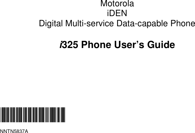 MotorolaiDENDigital Multi-service Data-capable Phonei325 Phone User’s Guide@NNTN5837A@NNTN5837A