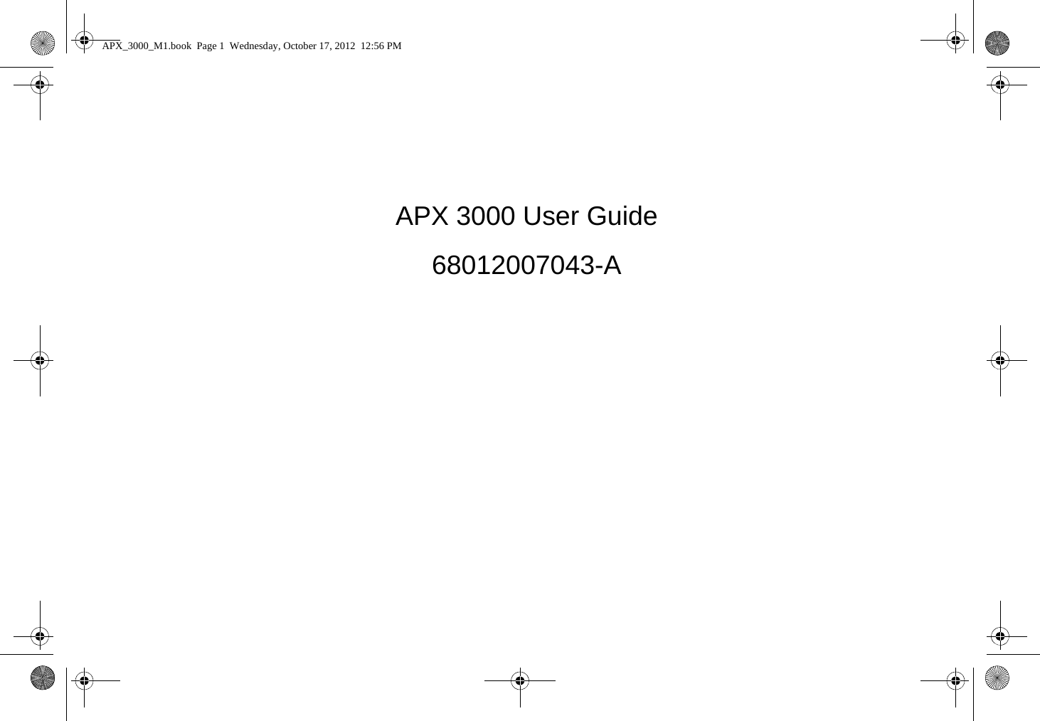 APX 3000 User Guide68012007043-AAPX_3000_M1.book  Page 1  Wednesday, October 17, 2012  12:56 PM