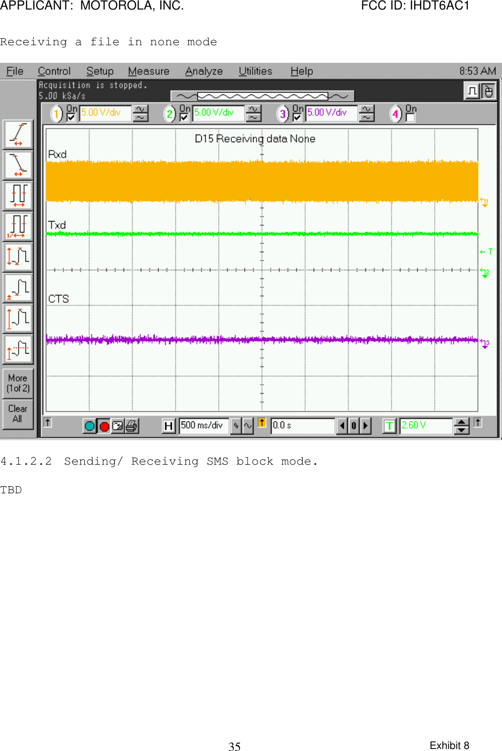 APPLICANT:  MOTOROLA, INC. FCC ID: IHDT6AC1Exhibit 835Receiving a file in none mode4.1.2.2  Sending/ Receiving SMS block mode.TBD