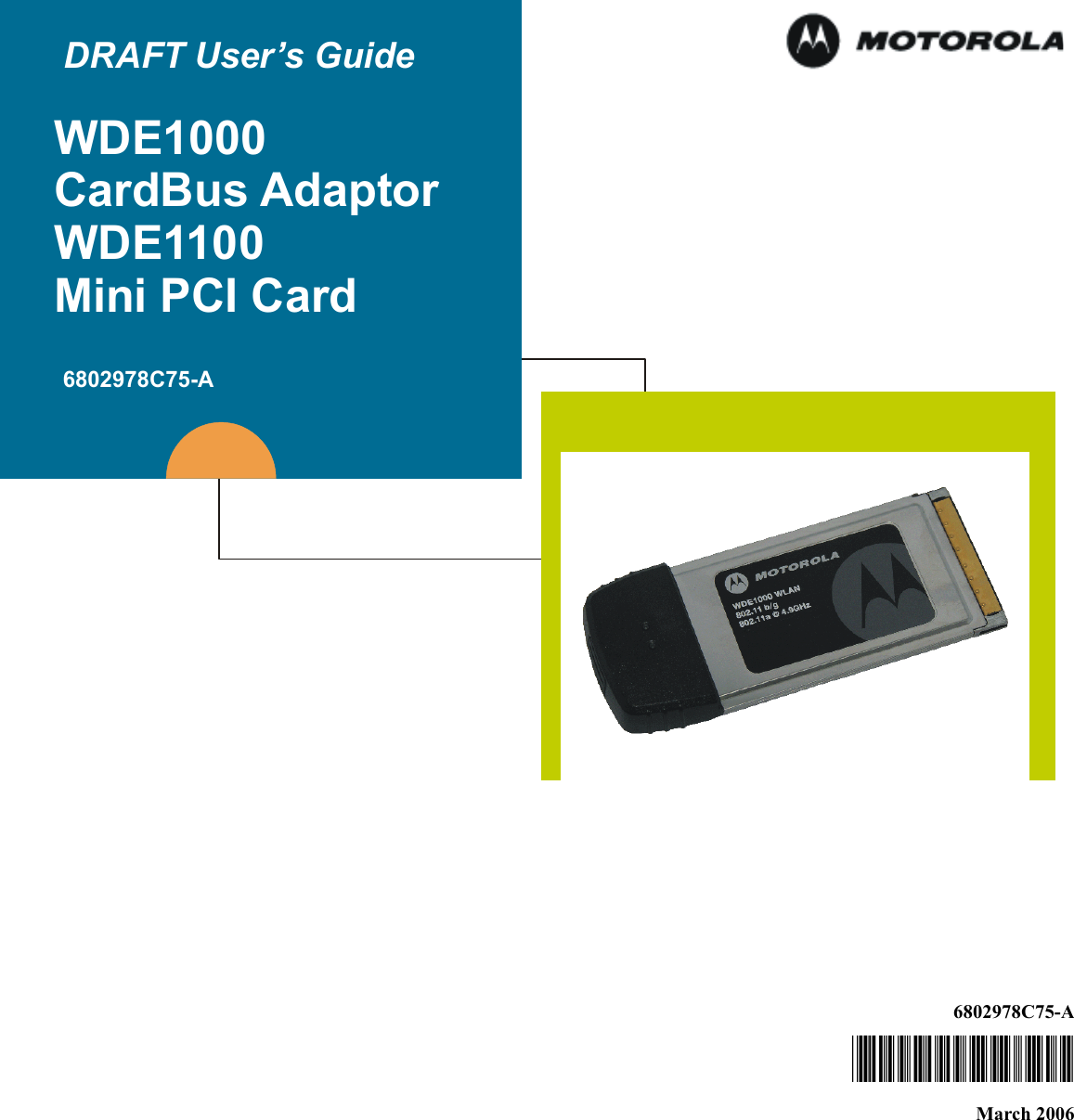 6802978C75-A@6802978C75@March 2006 DRAFT User’s GuideWDE1000CardBus AdaptorWDE1100Mini PCI Card6802978C75-A