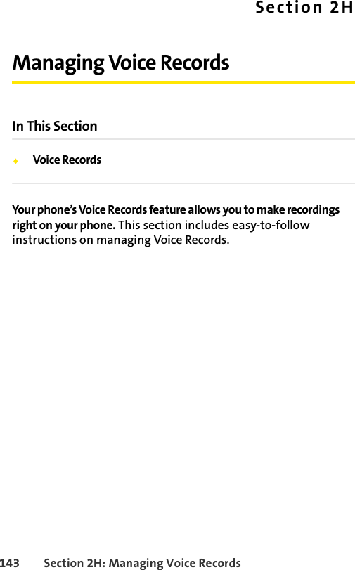 143 Section 2H: Managing Voice RecordsSection 2HManaging Voice RecordsIn This SectionࡗVoice RecordsYour phone’s Voice Records feature allows you to make recordings right on your phone. This section includes easy-to-follow instructions on managing Voice Records.