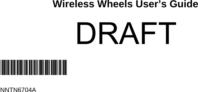 Wireless Wheels User’s Guide@NNTN6704A@NNTN6704ADRAFT