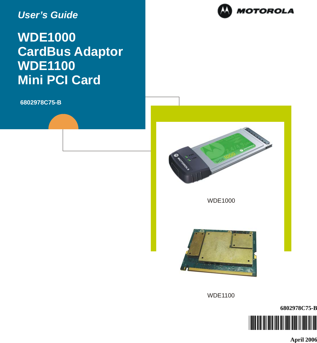 6802978C75-B@6802978C75@April 2006User’s GuideWDE1000CardBus AdaptorWDE1100Mini PCI Card6802978C75-BWDE1000WDE1100