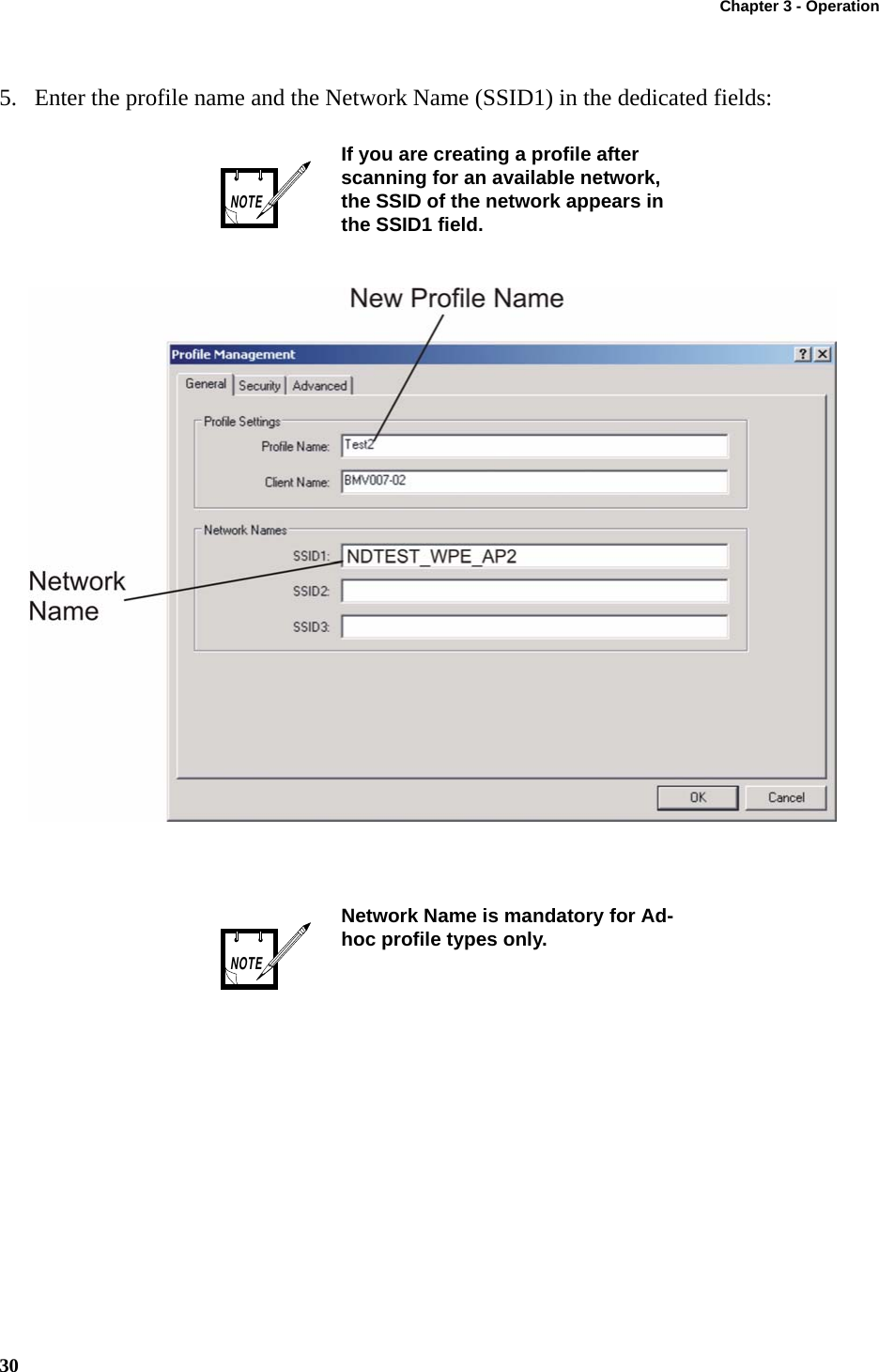 Chapter 3 - Operation305. Enter the profile name and the Network Name (SSID1) in the dedicated fields:If you are creating a profile after scanning for an available network, the SSID of the network appears in the SSID1 field.Network Name is mandatory for Ad-hoc profile types only.NOTENOTE