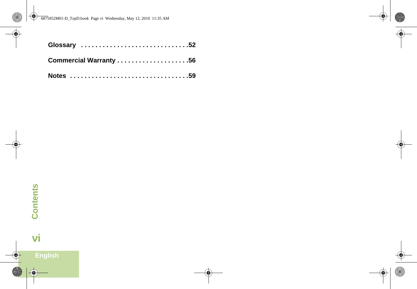 ContentsEnglishviGlossary   . . . . . . . . . . . . . . . . . . . . . . . . . . . . . .52Commercial Warranty . . . . . . . . . . . . . . . . . . . .56Notes  . . . . . . . . . . . . . . . . . . . . . . . . . . . . . . . . .596875952M01-D_TopD.book  Page vi  Wednesday, May 12, 2010  11:35 AM