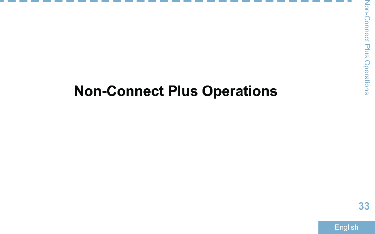 Non-Connect Plus OperationsNon-Connect Plus Operations33English