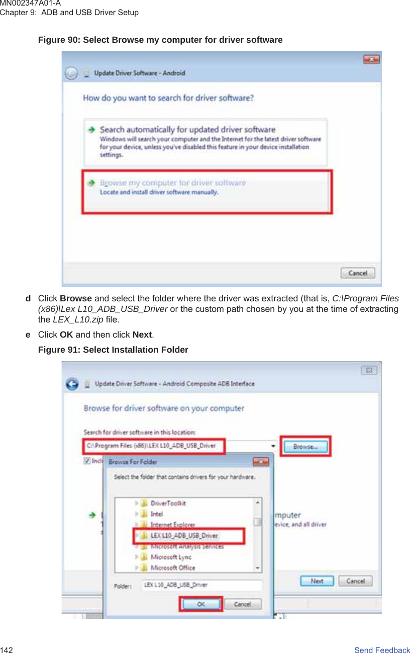 Figure 90: Select Browse my computer for driver softwaredClick Browse and select the folder where the driver was extracted (that is, C:\Program Files(x86)\Lex L10_ADB_USB_Driver or the custom path chosen by you at the time of extractingthe LEX_L10.zip file.eClick OK and then click Next.Figure 91: Select Installation FolderMN002347A01-AChapter 9:  ADB and USB Driver Setup142   Send Feedback