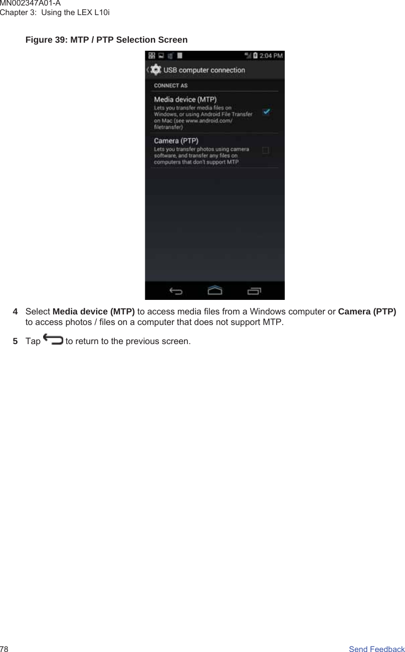 Figure 39: MTP / PTP Selection Screen4Select Media device (MTP) to access media files from a Windows computer or Camera (PTP)to access photos / files on a computer that does not support MTP.5Tap   to return to the previous screen.MN002347A01-AChapter 3:  Using the LEX L10i78   Send Feedback