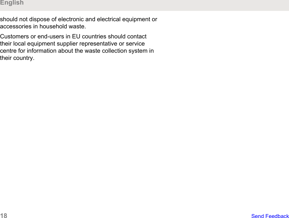 should not dispose of electronic and electrical equipment oraccessories in household waste.Customers or end-users in EU countries should contacttheir local equipment supplier representative or servicecentre for information about the waste collection system intheir country.English18   Send Feedback