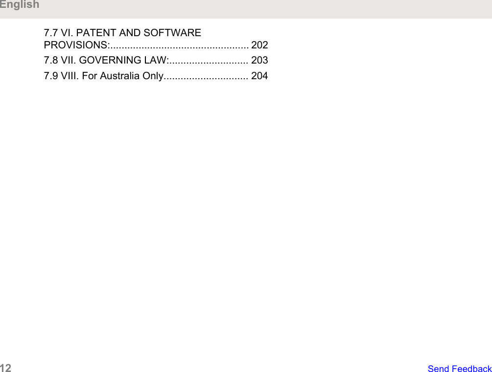 7.7 VI. PATENT AND SOFTWAREPROVISIONS:................................................. 2027.8 VII. GOVERNING LAW:............................ 2037.9 VIII. For Australia Only.............................. 204English12   Send Feedback