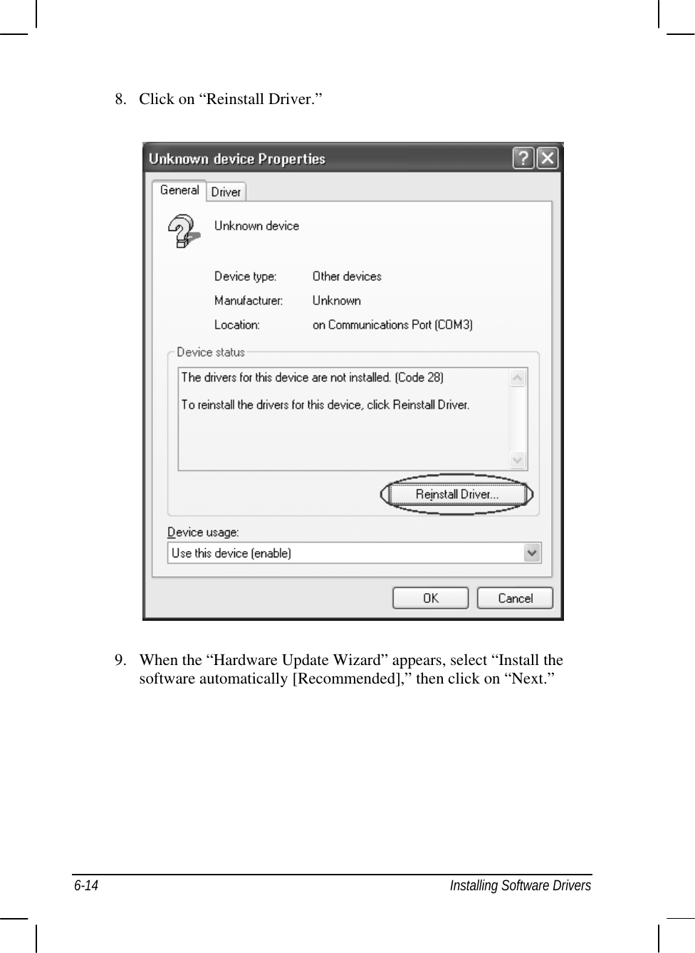  6-14  Installing Software Drivers 8.  Click on “Reinstall Driver.”  9.  When the “Hardware Update Wizard” appears, select “Install the software automatically [Recommended],” then click on “Next.” 