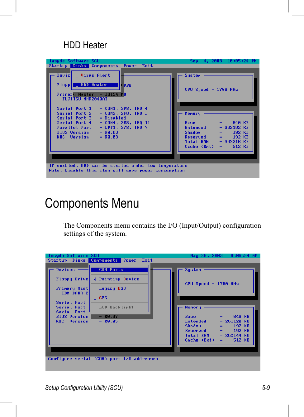 Setup Configuration Utility (SCU) 5-9HDD HeaterComponents MenuThe Components menu contains the I/O (Input/Output) configurationsettings of the system.