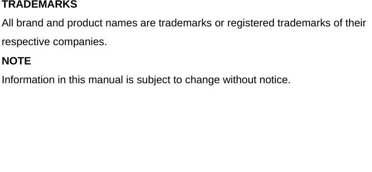                        TRADEMARKS All brand and product names are trademarks or registered trademarks of their respective companies. NOTE Information in this manual is subject to change without notice. 