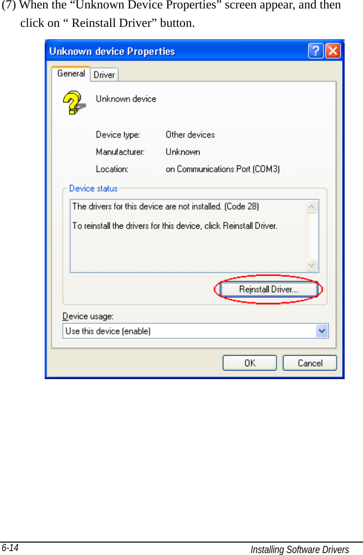   Installing Software Drivers 6-14 (7) When the “Unknown Device Properties” screen appear, and then         click on “ Reinstall Driver” button.  