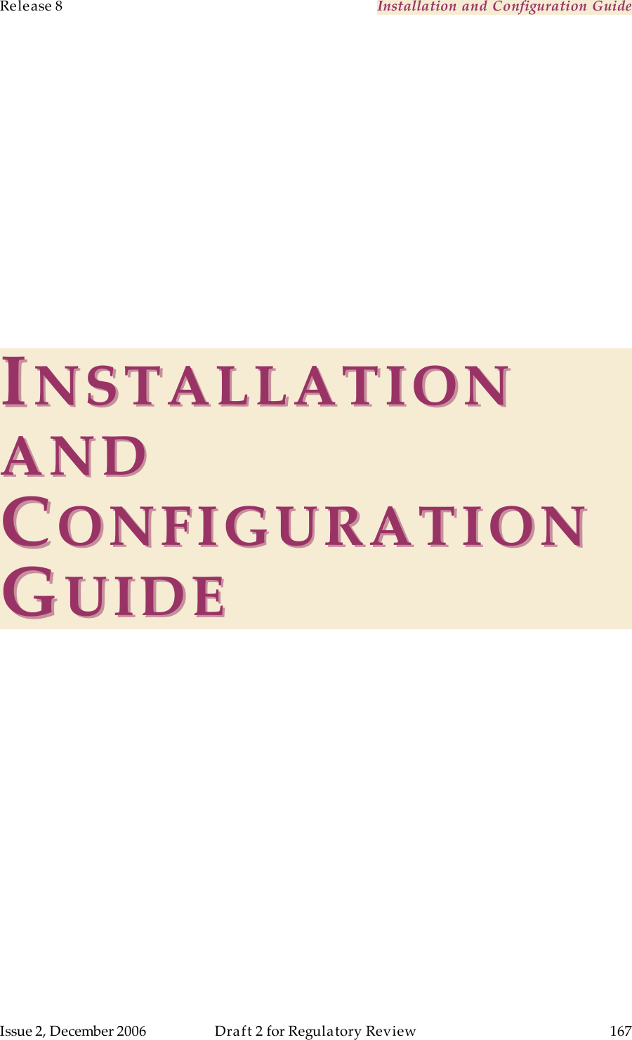 Release 8    Installation and Configuration Guide   Issue 2, December 2006  Draft 2 for Regulatory Review  167     IINSTALLATION NSTALLATION AAND ND CCONFIGURATION ONFIGURATION GGUIDEUIDE   