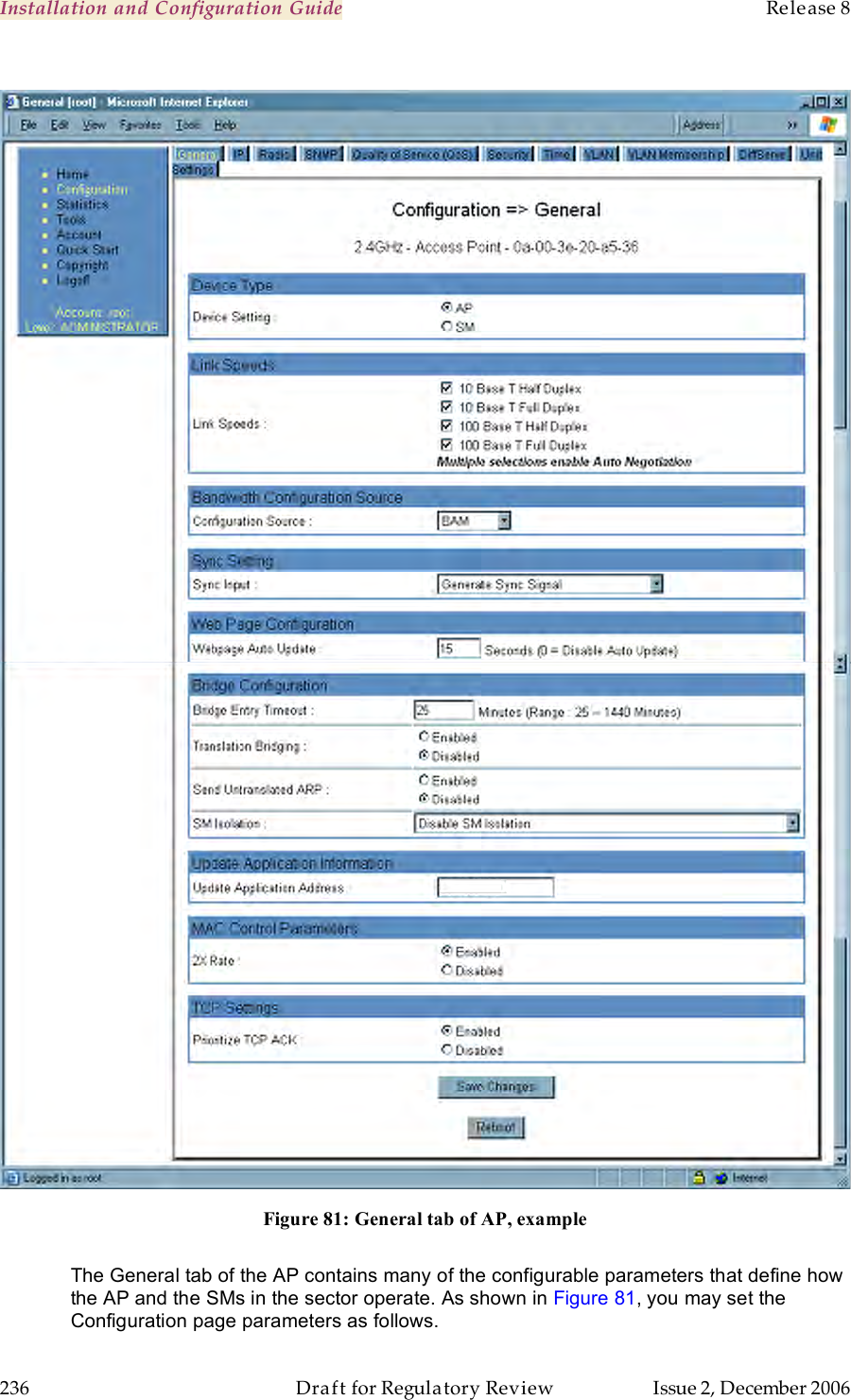 Installation and Configuration Guide    Release 8   236  Draft for Regulatory Review  Issue 2, December 2006    Figure 81: General tab of AP, example  The General tab of the AP contains many of the configurable parameters that define how the AP and the SMs in the sector operate. As shown in Figure 81, you may set the Configuration page parameters as follows. 