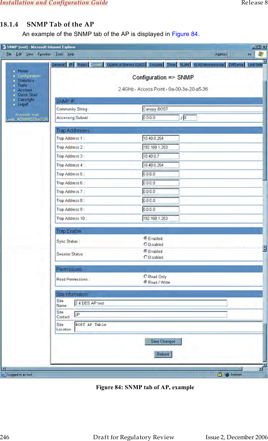 Installation and Configuration Guide    Release 8   246  Draft for Regulatory Review  Issue 2, December 2006 18.1.4 SNMP Tab of the AP An example of the SNMP tab of the AP is displayed in Figure 84.  Figure 84: SNMP tab of AP, example 