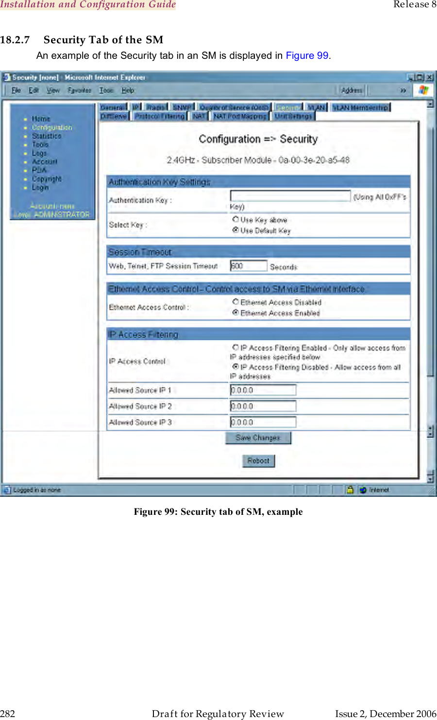 Installation and Configuration Guide    Release 8   282  Draft for Regulatory Review  Issue 2, December 2006 18.2.7 Security Tab of the SM An example of the Security tab in an SM is displayed in Figure 99.  Figure 99: Security tab of SM, example  