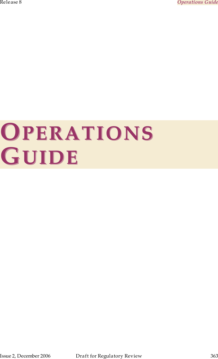 Release 8    Operations Guide   Issue 2, December 2006  Draft for Regulatory Review  363     OOPERATIONS PERATIONS GGUIDEUIDE   