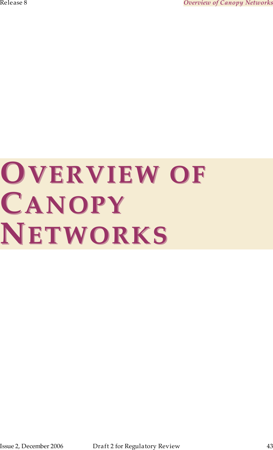 Release 8    Overview of Canopy Networks                  March 200                  Through Software Release 6.   Issue 2, December 2006  Draft 2 for Regulatory Review  43     OOVERVIEW OF VERVIEW OF CCANOPYANOPY   NNETWORKSETWORKS   