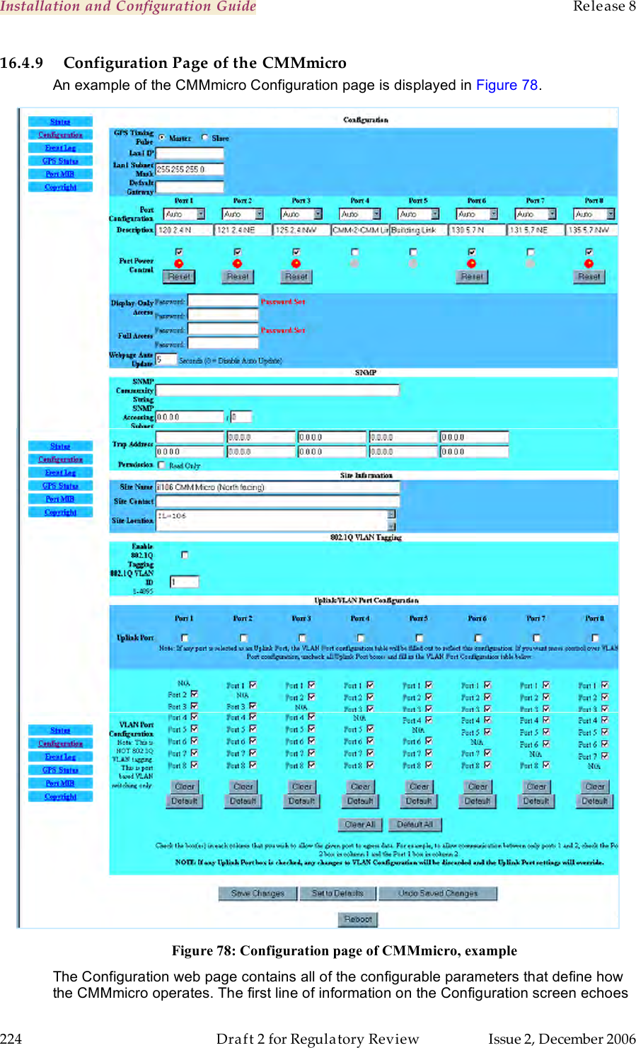 Installation and Configuration Guide    Release 8   224  Draft 2 for Regulatory Review  Issue 2, December 2006 16.4.9 Configuration Page of the CMMmicro An example of the CMMmicro Configuration page is displayed in Figure 78.       Figure 78: Configuration page of CMMmicro, example The Configuration web page contains all of the configurable parameters that define how the CMMmicro operates. The first line of information on the Configuration screen echoes 