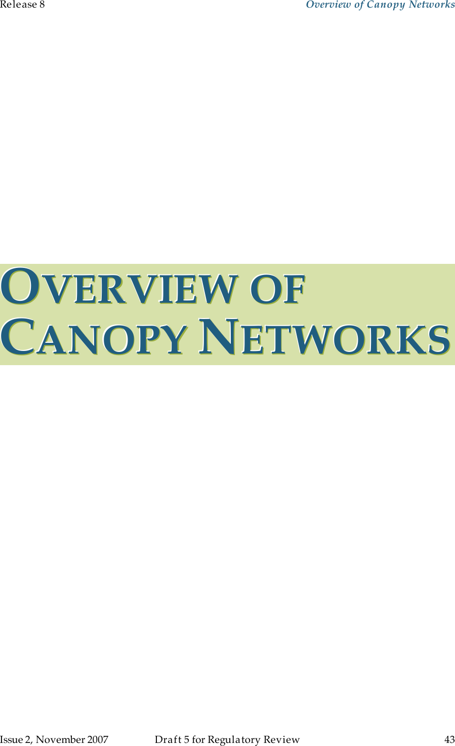 Release 8    Overview of Canopy Networks                  March 200                  Through Software Release 6.   Issue 2, November 2007  Draft 5 for Regulatory Review  43     OOOVVVEEERRRVVVIIIEEEWWW   OOOFFF   CCCAAANNNOOOPPPYYY   NNNEEETTTWWWOOORRRKKKSSS   