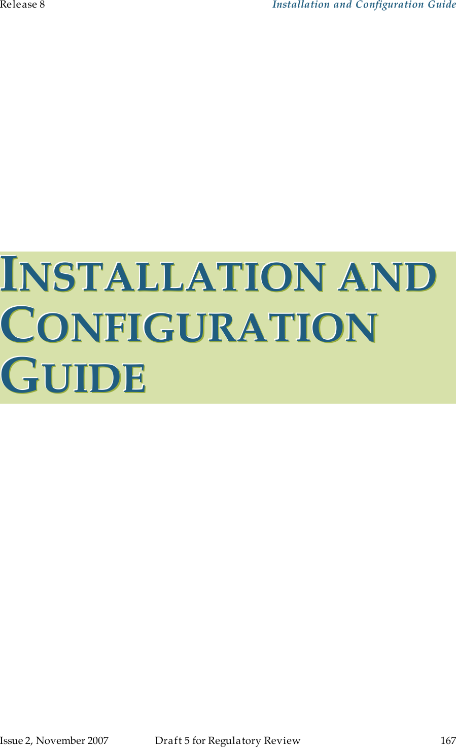 Release 8    Installation and Configuration Guide   Issue 2, November 2007  Draft 5 for Regulatory Review  167     IIINNNSSSTTTAAALLLLLLAAATTTIIIOOONNN   AAANNNDDD   CCCOOONNNFFFIIIGGGUUURRRAAATTTIIIOOONNN   GGGUUUIIIDDDEEE   