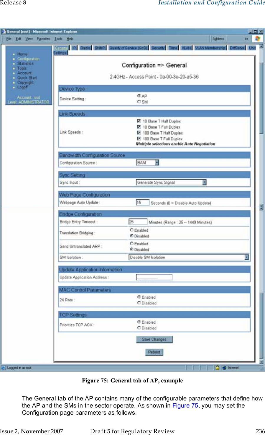 Release 8    Installation and Configuration Guide   Issue 2, November 2007  Draft 5 for Regulatory Review  236        Figure 75: General tab of AP, example  The General tab of the AP contains many of the configurable parameters that define how the AP and the SMs in the sector operate. As shown in Figure 75, you may set the Configuration page parameters as follows. 