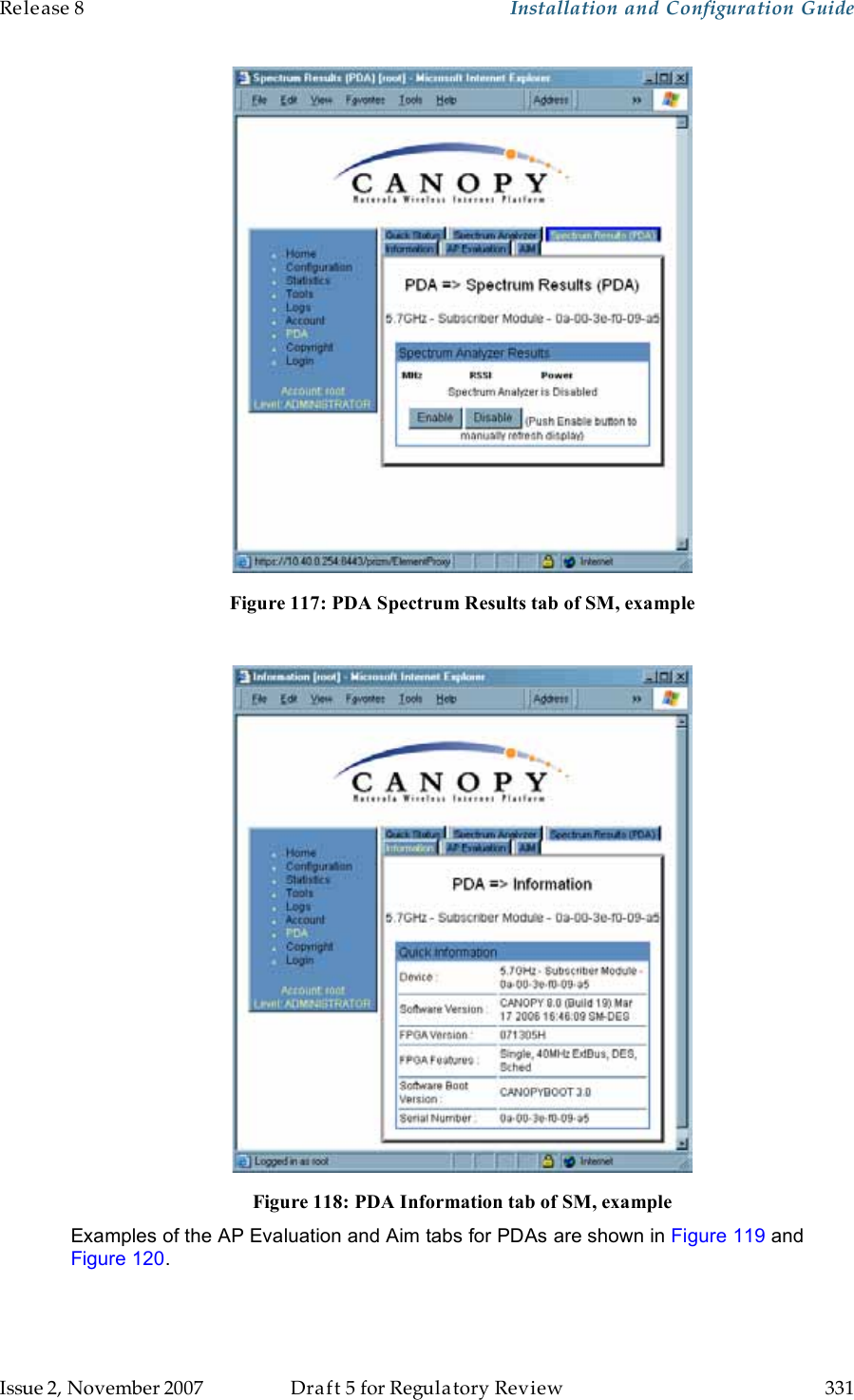 Release 8    Installation and Configuration Guide   Issue 2, November 2007  Draft 5 for Regulatory Review  331      Figure 117: PDA Spectrum Results tab of SM, example   Figure 118: PDA Information tab of SM, example Examples of the AP Evaluation and Aim tabs for PDAs are shown in Figure 119 and Figure 120. 