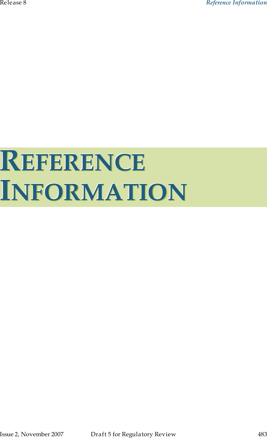 Release 8    Reference Information   Issue 2, November 2007  Draft 5 for Regulatory Review  483     RRREEEFFFEEERRREEENNNCCCEEE   IIINNNFFFOOORRRMMMAAATTTIIIOOONNN   