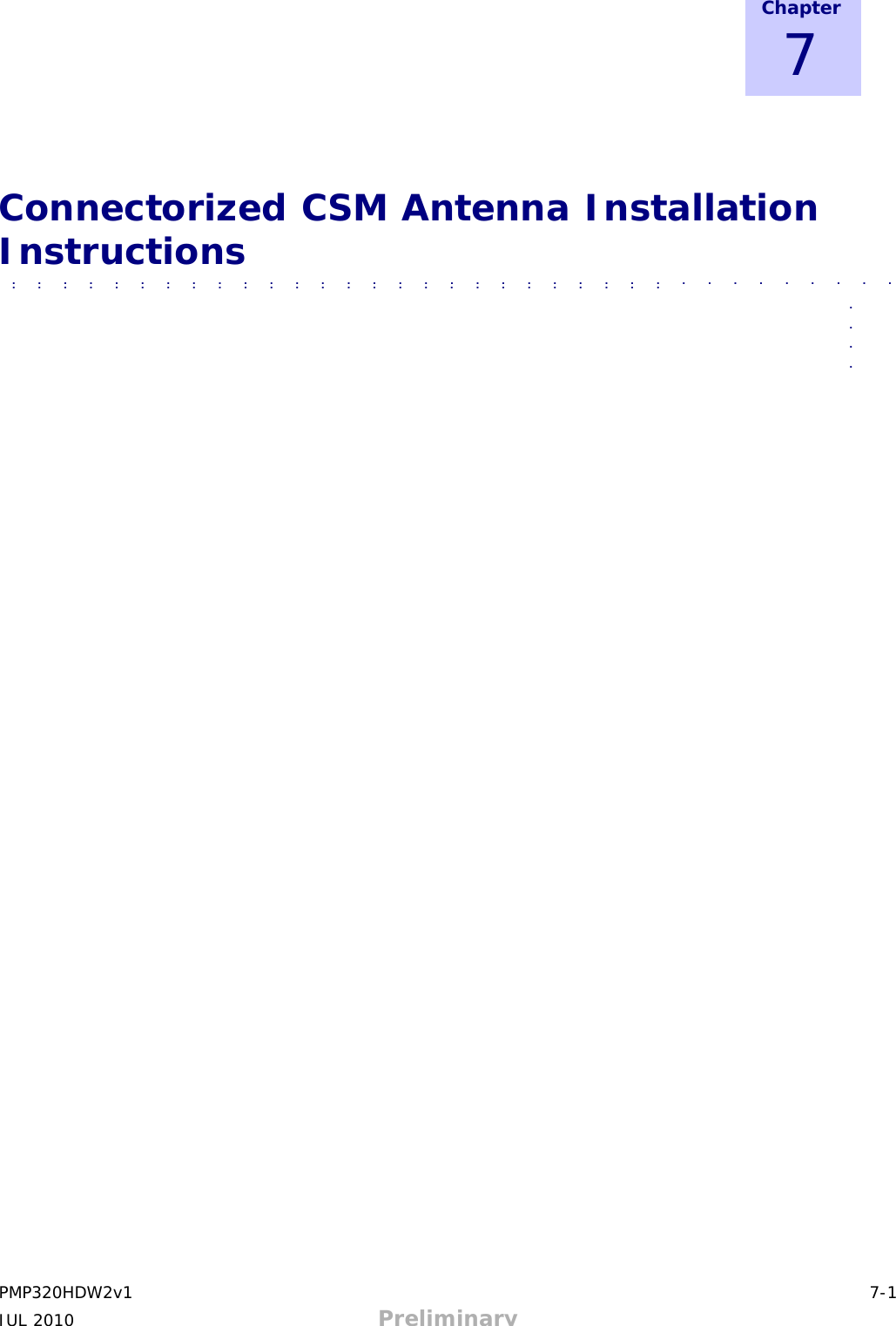 JUL 2010 Preliminary     Chapter 7      Connectorized CSM Antenna Installation Instructions ■              ■               ■             ■             ■             ■             ■             ■             ■             ■             ■             ■             ■             ■             ■             ■             ■             ■             ■             ■             ■             ■             ■             ■             ■              ■             ■             ■             ■             ■              ■               ■             ■             ■             ■             ■              ■               ■             ■             ■             ■             ■             ■             ■             ■             ■             ■             ■             ■             ■             ■             ■             ■             ■             ■             ■             ■             ■             ■             ■              ■  ■  ■  ■  ■                                                   PMP320HDW2v1 7-1 