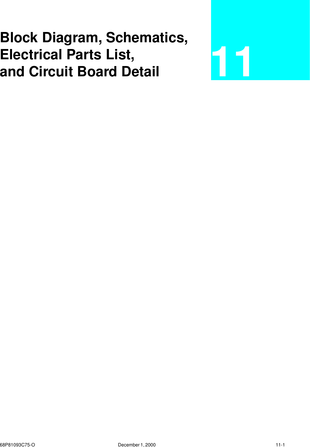  68P81093C75-O December 1, 2000   11-1 Block Diagram, Schematics, Electrical Parts List, and Circuit Board Detail  11