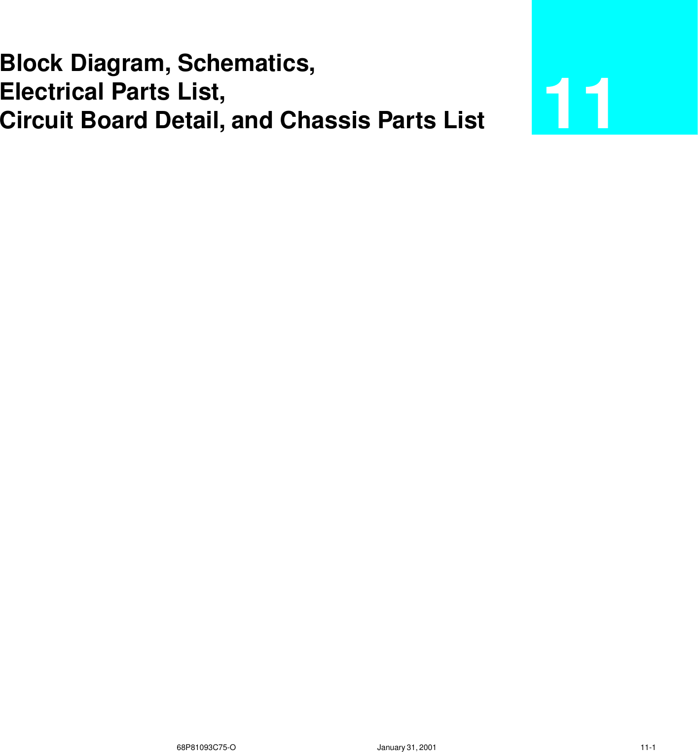  68P81093C75-O January 31, 2001   11-1 Block Diagram, Schematics, Electrical Parts List, Circuit Board Detail, and Chassis Parts List  11