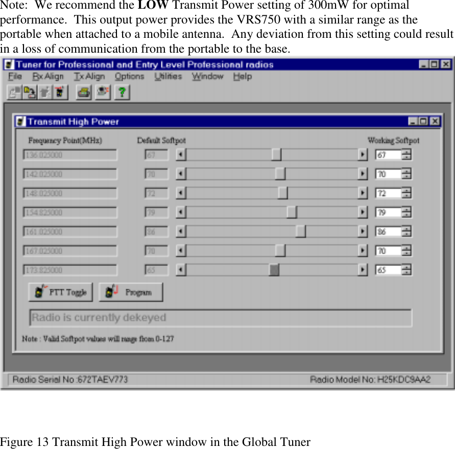 Note:  We recommend the LOW Transmit Power setting of 300mW for optimal performance.  This output power provides the VRS750 with a similar range as the portable when attached to a mobile antenna.  Any deviation from this setting could result in a loss of communication from the portable to the base.     Figure 13 Transmit High Power window in the Global Tuner 